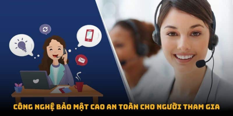 Công nghệ bảo mật cao an toàn cho người tham gia