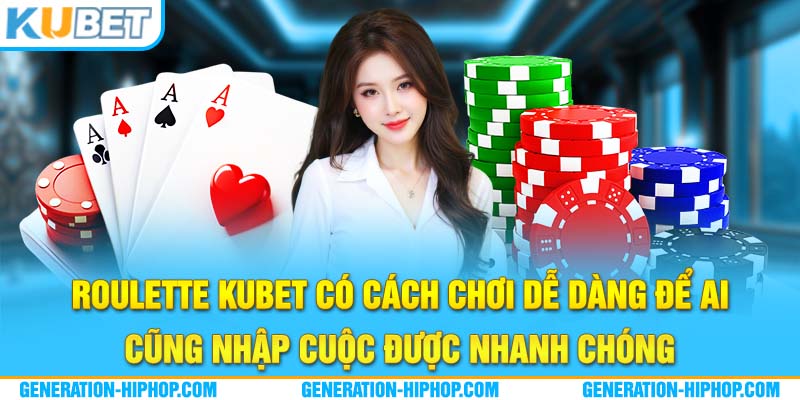 Roulette Kubet có cách chơi dễ dàng để ai cũng nhập cuộc được nhanh chóng